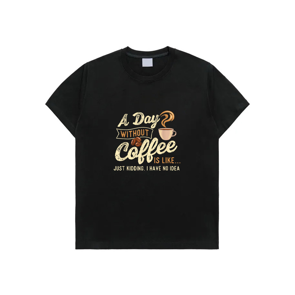 A Day Without Coffee Is Like Coffee Lover Caffeine Lover T-Shirt