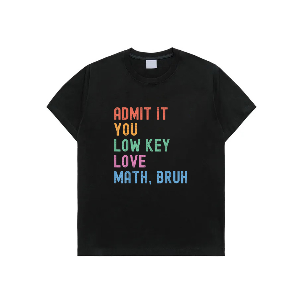 Admit It You Low Key Love Math Bruh Teacher Funny Nerdy Math T-Shirt