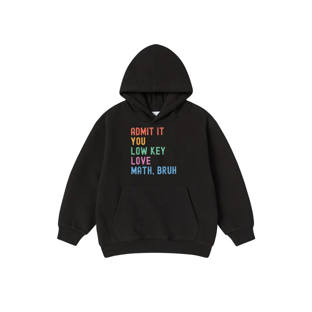 Admit It You Low Key Love Math Bruh Teacher Funny Nerdy Math Hoodie
