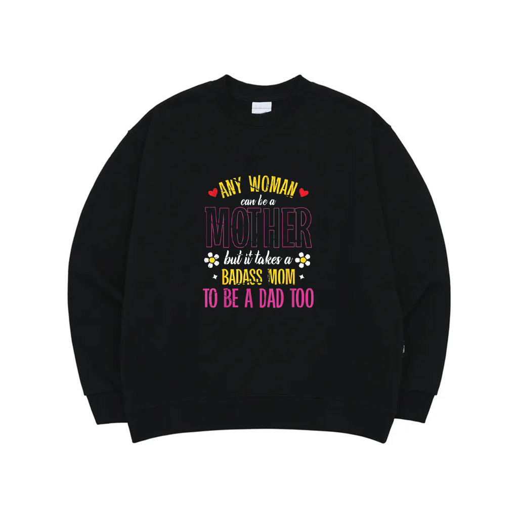 Any Woman Can Be Mother Single Mom Mother's Day Sweatshirt