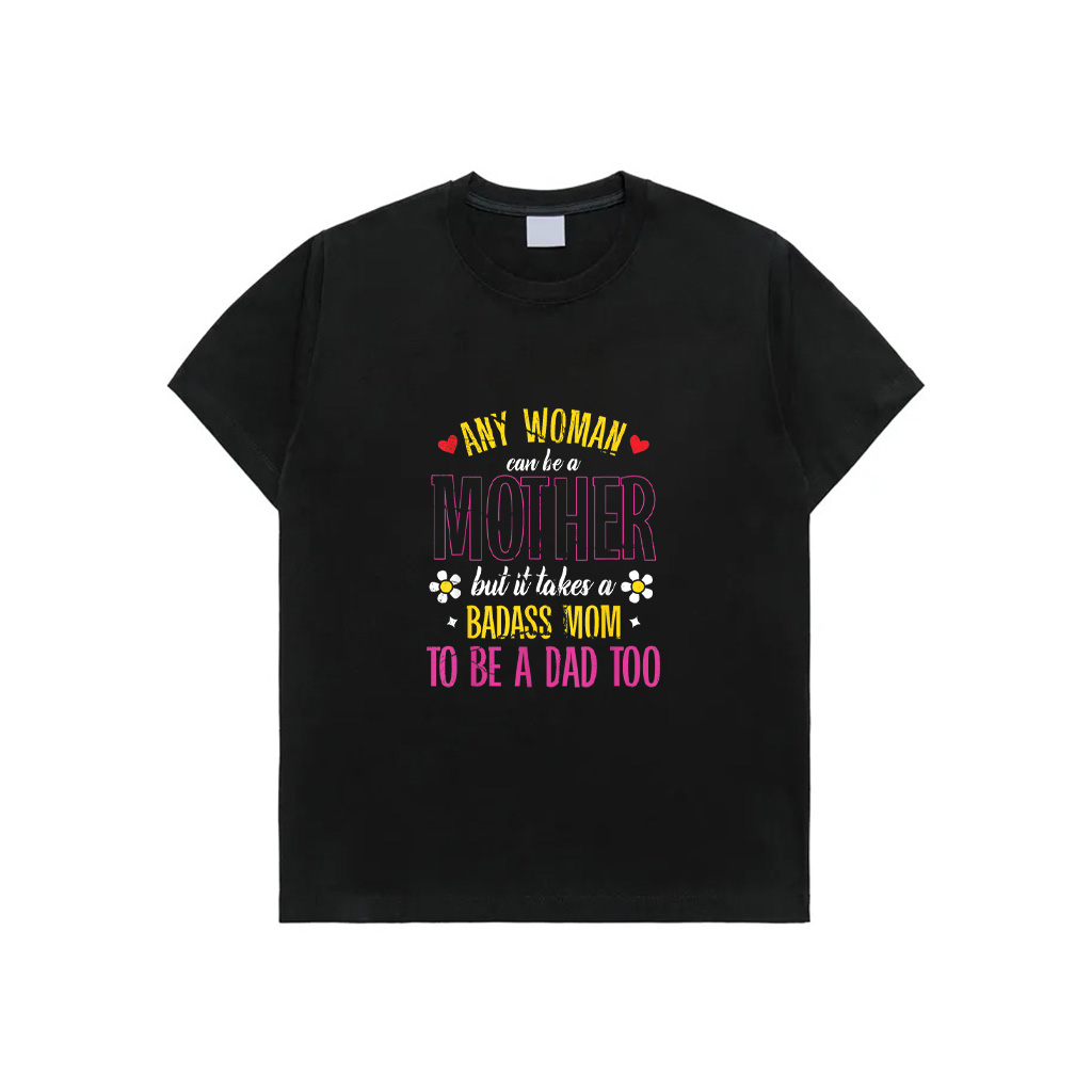 Any Woman Can Be Mother Single Mom Mother's Day T-Shirt