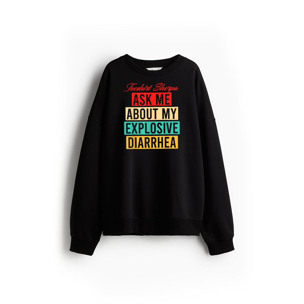 Ask Me About My Explosive Diarrhea Vintage Funny Poop Quote Sweatshirt