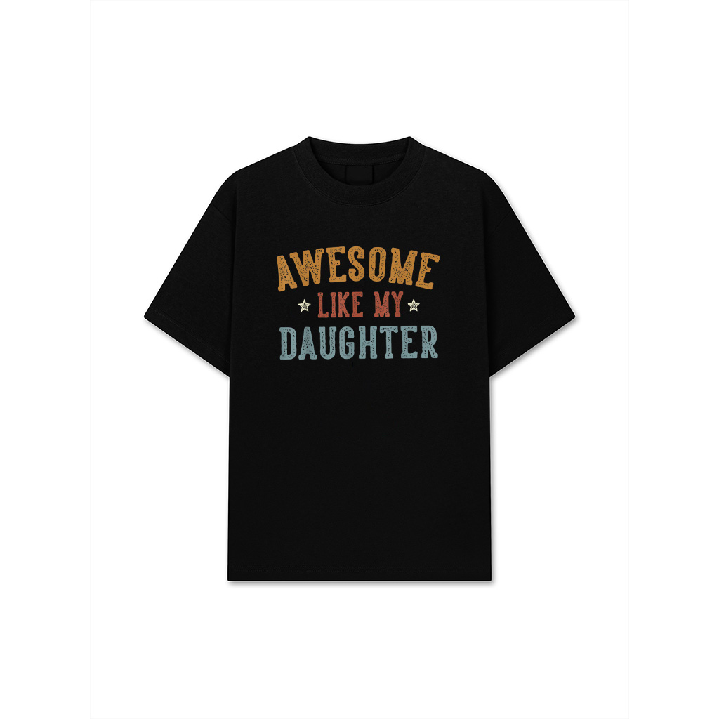 Awesome Like My Daughter Father's Day Dad Gifts Funny T-Shirt