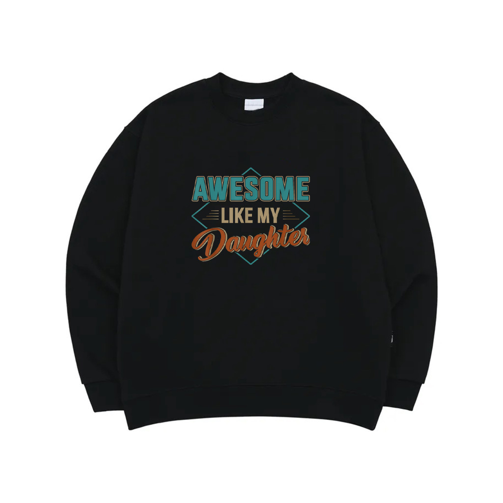 Awesome Like My Daughter For Dad On Father's Day Sweatshirt