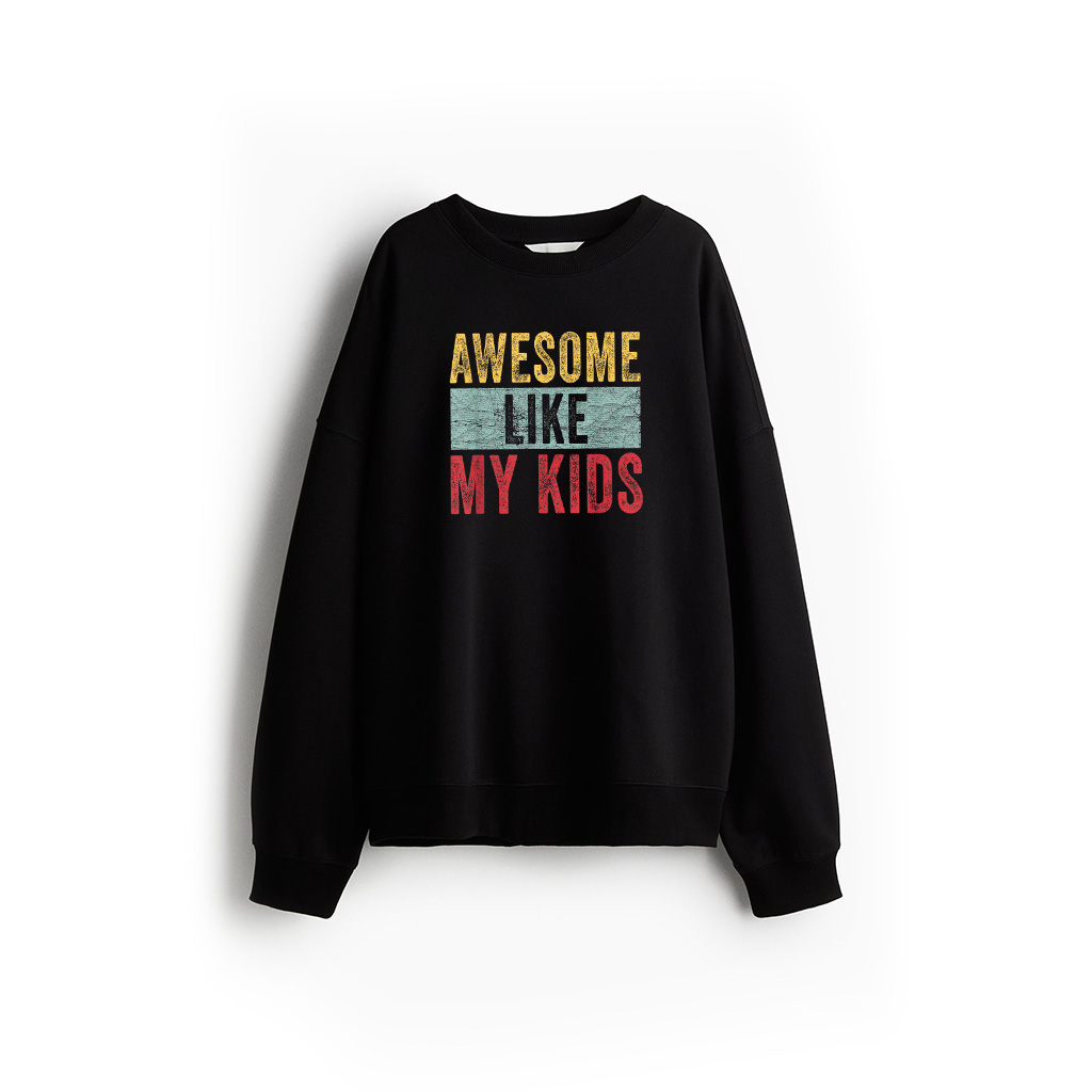 Awesome Like My Kids Dad Joke Funny Father's Day Gift Sweatshirt 21-07-2025