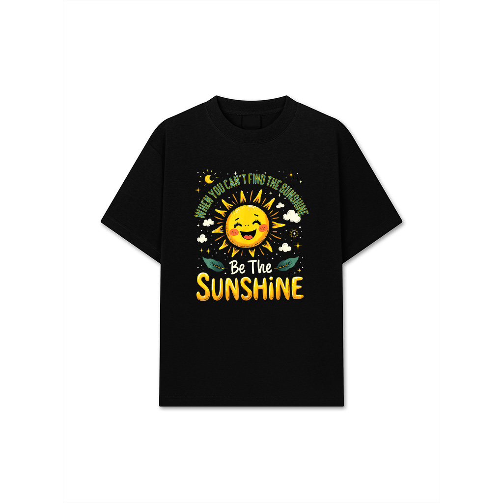 Be The Sunshine Quote Positivity Cheerful T-Shirt
