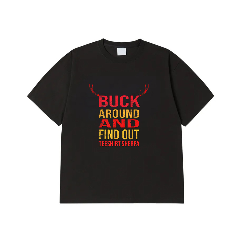 Buck Around And Find Out Funny Country Western Humor Quote T-Shirt