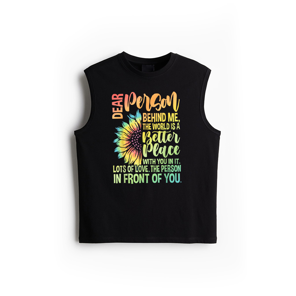 Dear Person Behind Me The World Is A Better Place Sunflower Tank Top