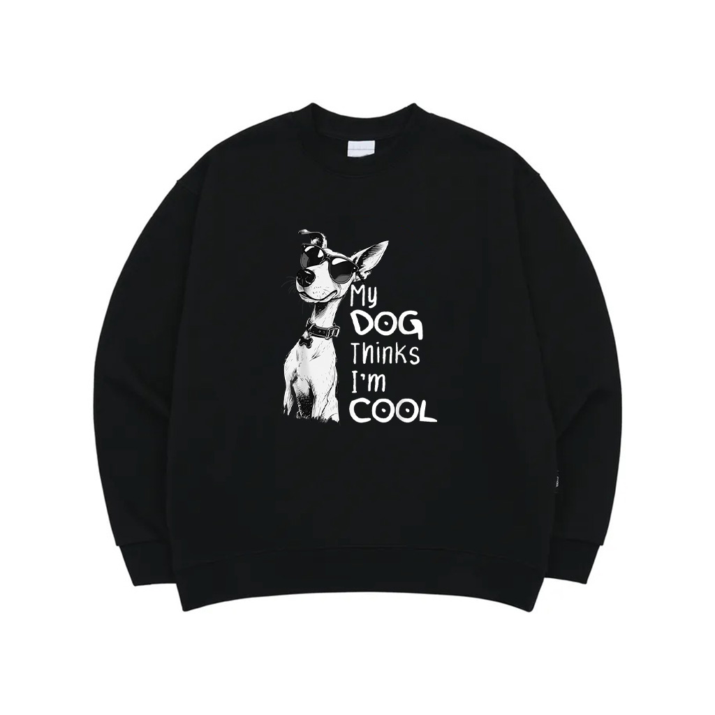 Dog Lover My Dog Thinks I'm Cool, Funny Puppy Paw Dogs Sweatshirt