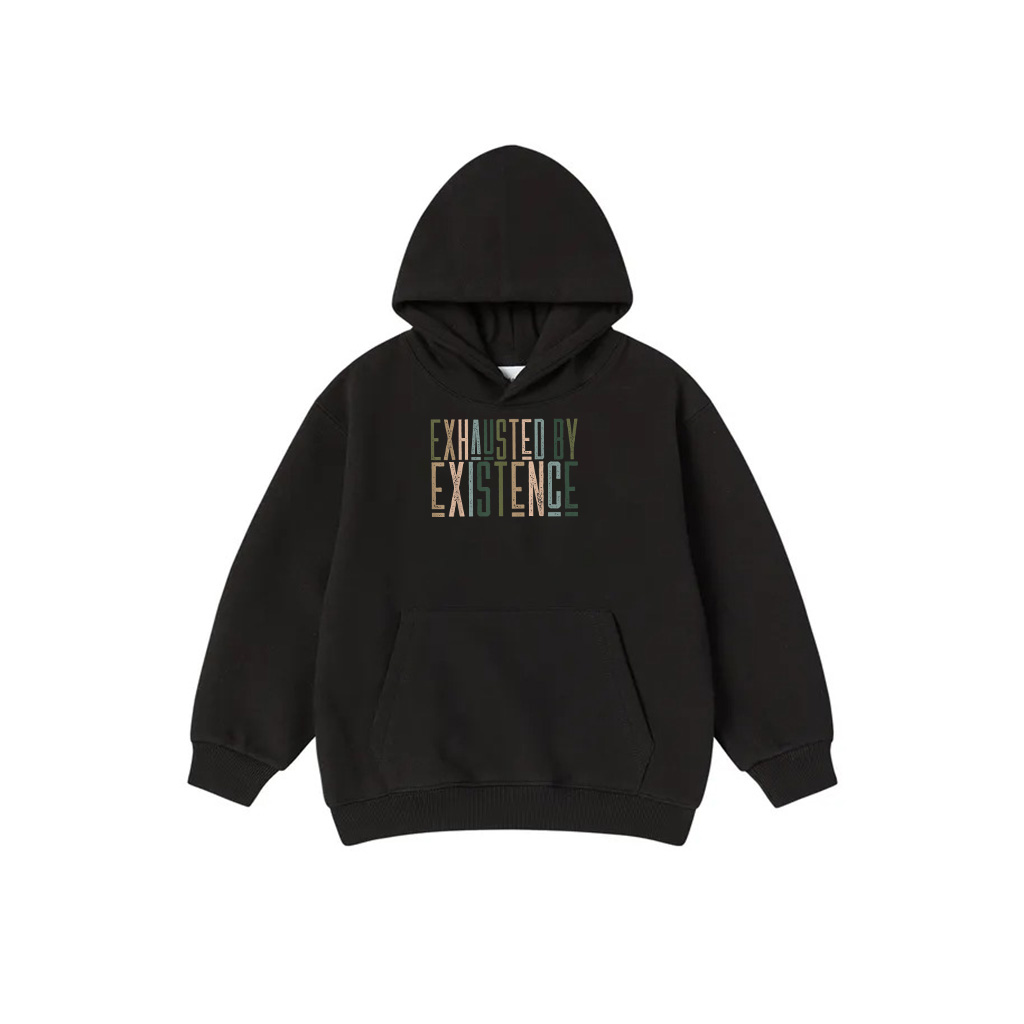 Exhausted By Existence Hoodie
