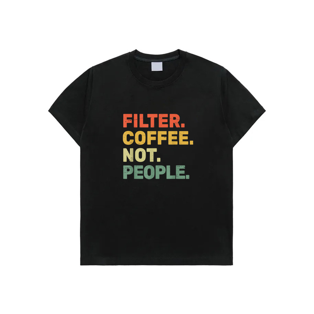 Filter Coffee Not People Espresso Barista Cafe Coffeelover T-Shirt