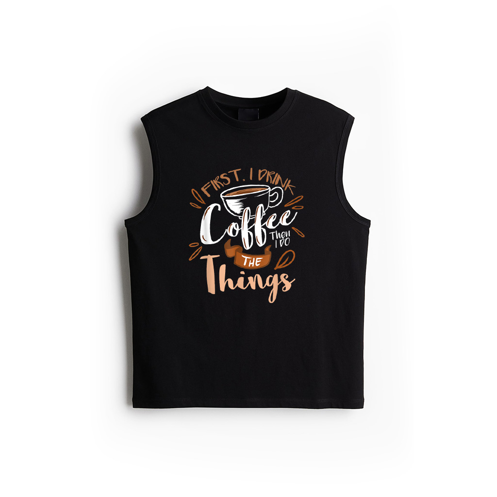 First I Drink The Coffee Then I Do The Things Barista Tank Top