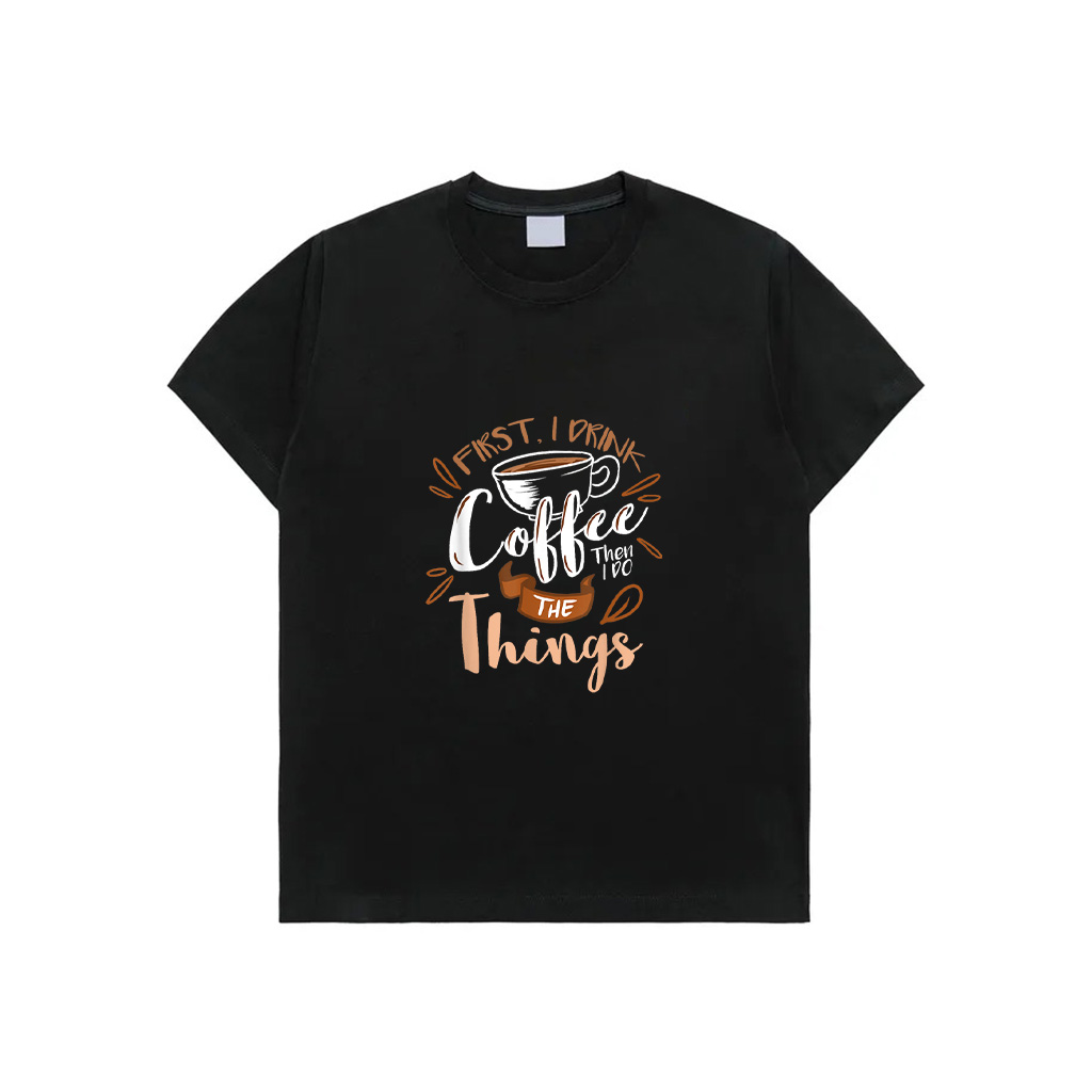 First I Drink The Coffee Then I Do The Things Barista T-Shirt