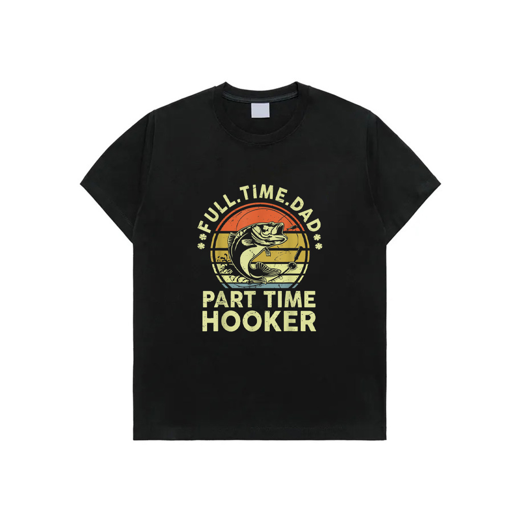 Fishing Part Time Hooker Funny Bass Dad Father Day T-Shirt
