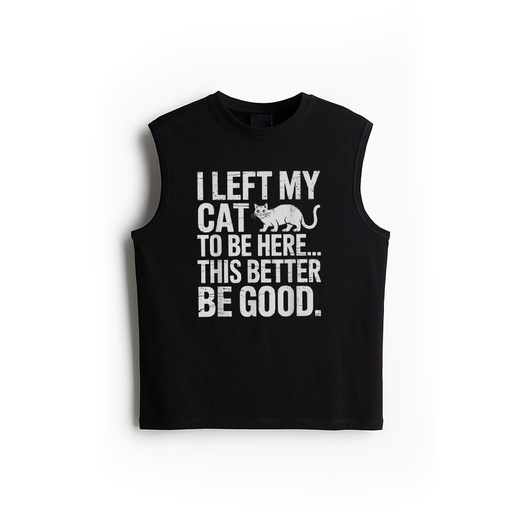 Funny Cat Lover I Left My Cat To Be Here Men Women Tank Top