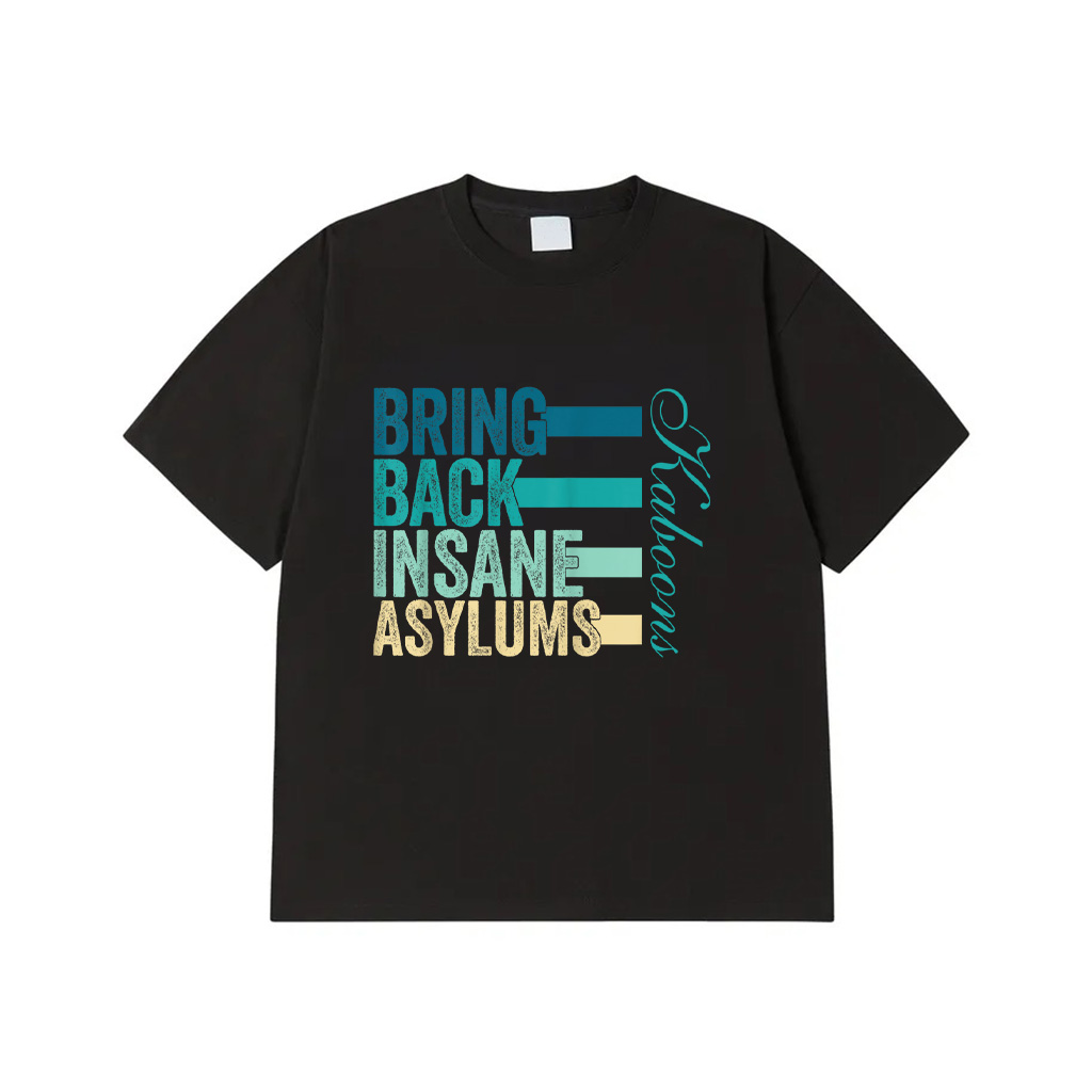 Funny Quote Retro Bring Back Insane Asylums Vintage T-Shirt
