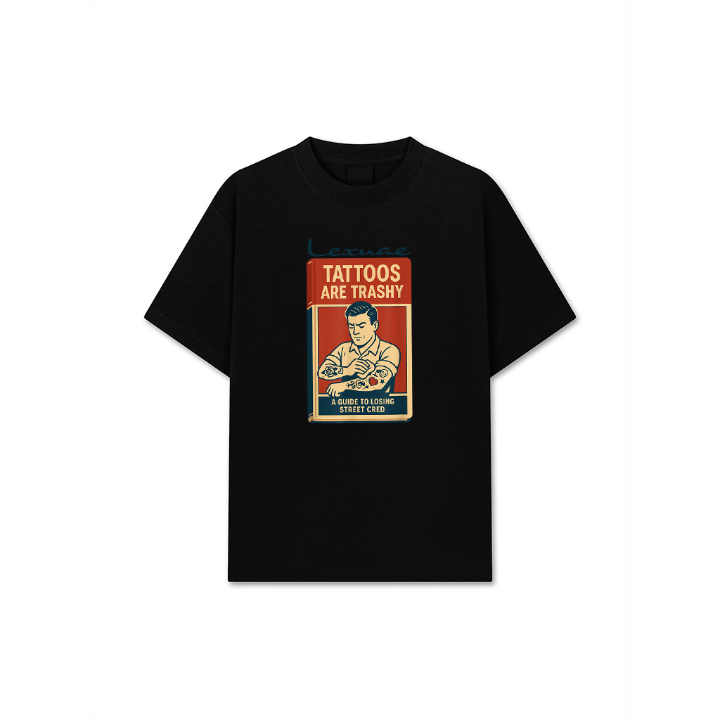 Funny Sarcastic Anti Tattoo Retro Humor Trashy Tattoo Quote T-Shirt