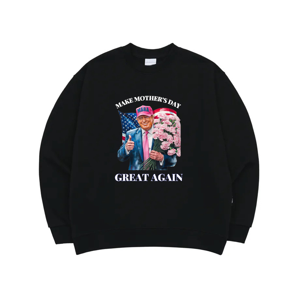 Funny Trump Make Mother's Day Great Again Flower USA Flag Sweatshirt