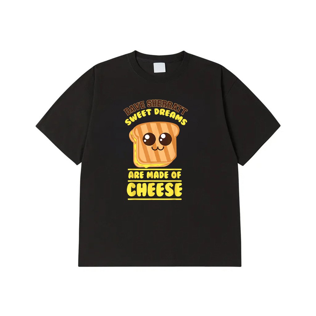 Funny Unique Sweet Dreams Are Made Of Cheese Shirt Gift T-Shirt
