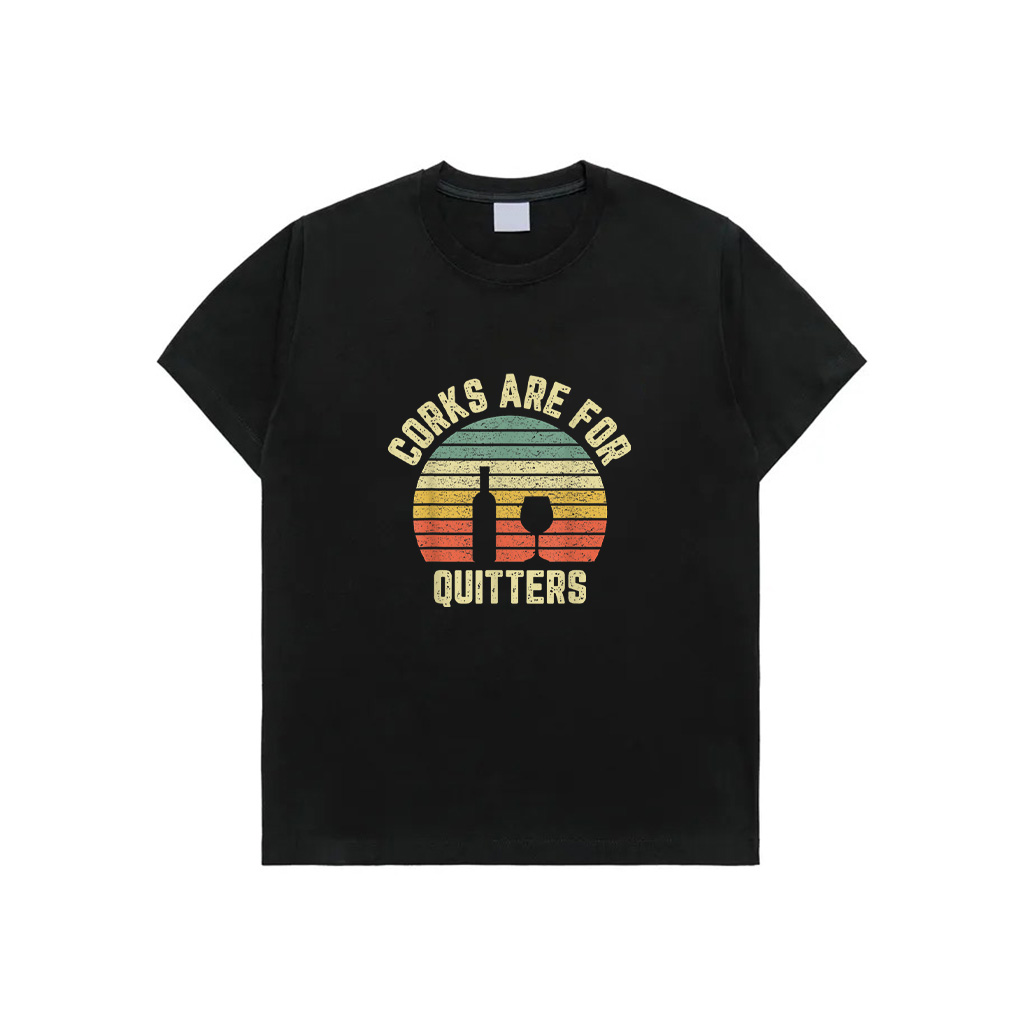 Funny Wine Shirt Corks Are For Quitters Wine Gift Idea T-Shirt