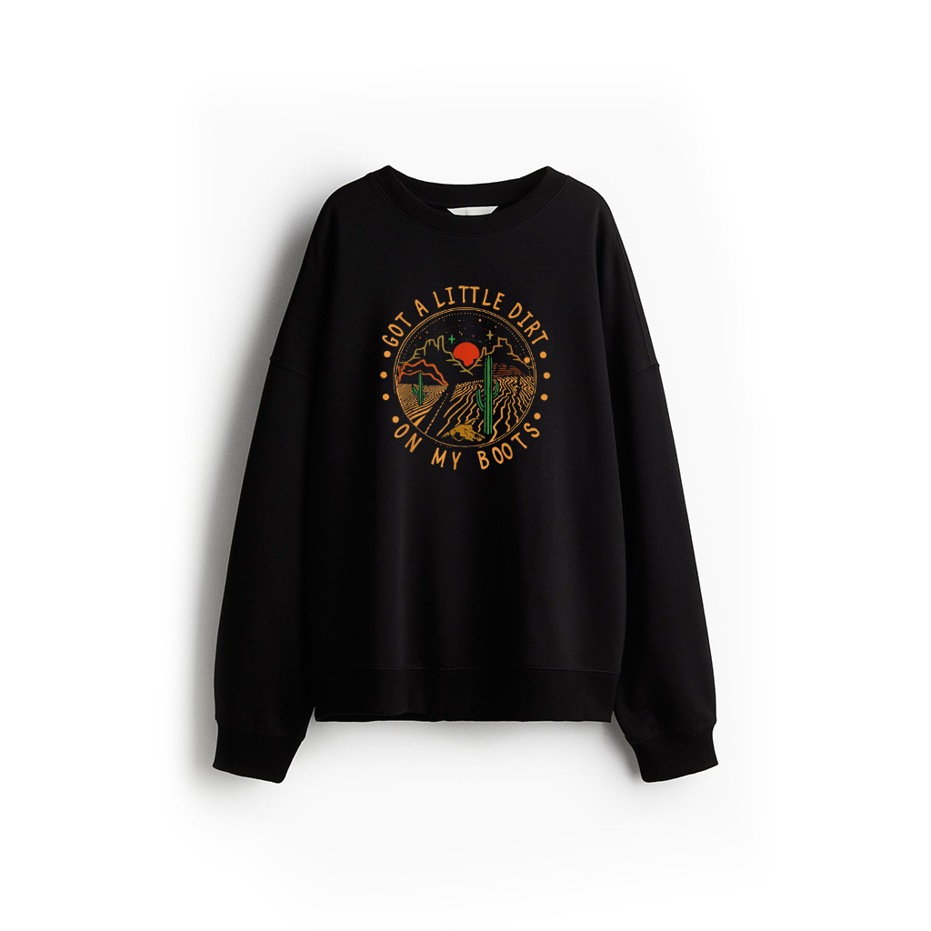 Got A Little Dirt On My Boots Mountains West Cactus Road Sweatshirt
