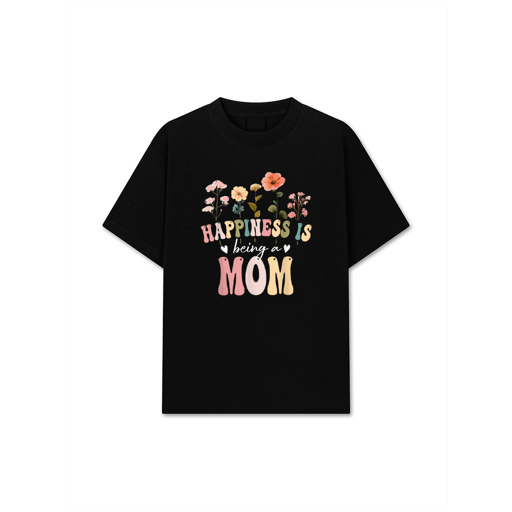 Happiness Is Being A Mom Floral Design Mom Mother's Day T-Shirt