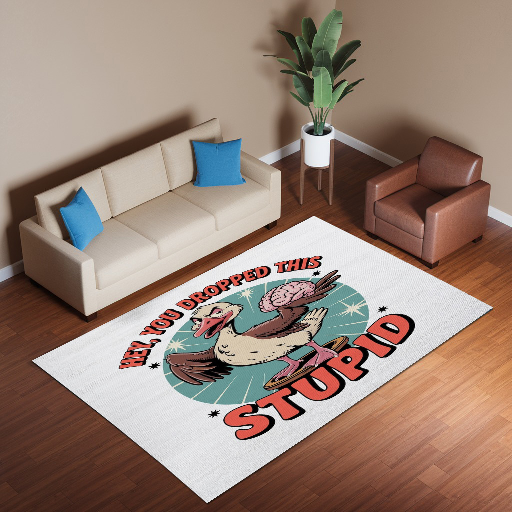 Hey You Dropped This Stupid Rug