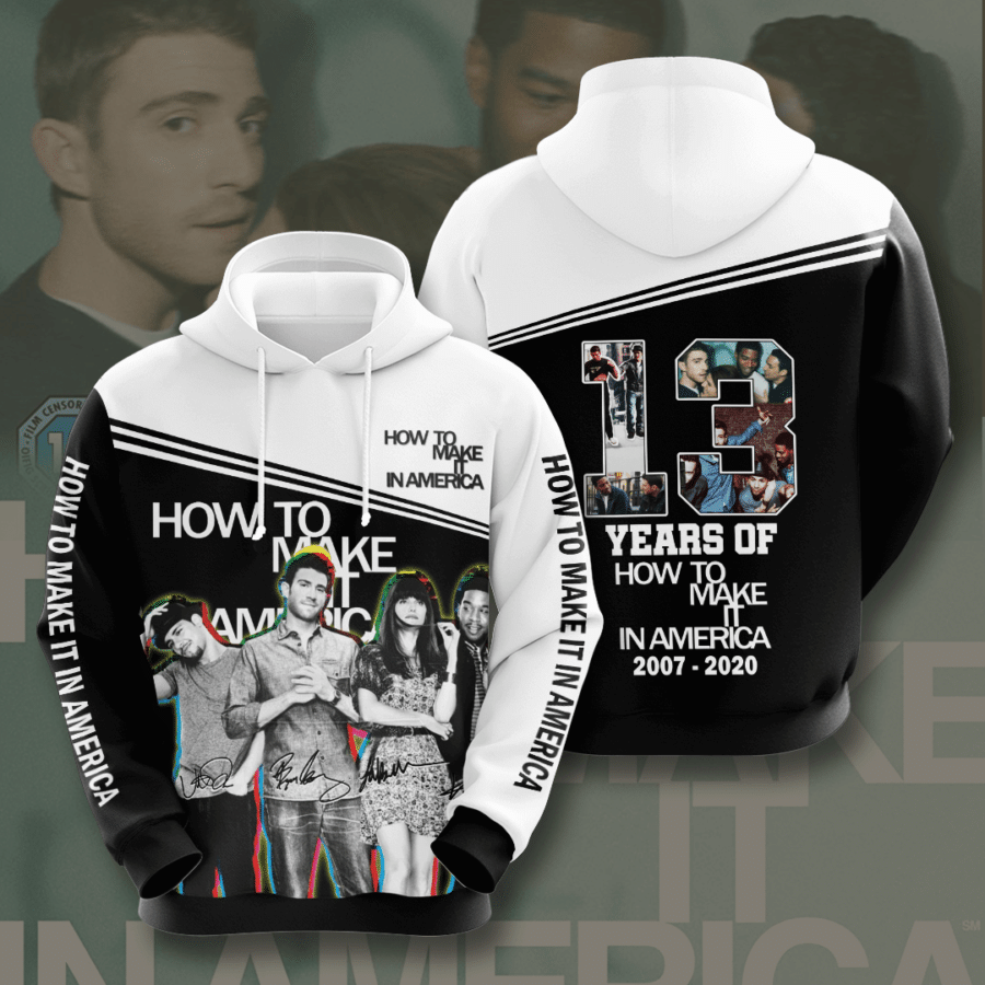 How To Make It In America 3D Hoodie