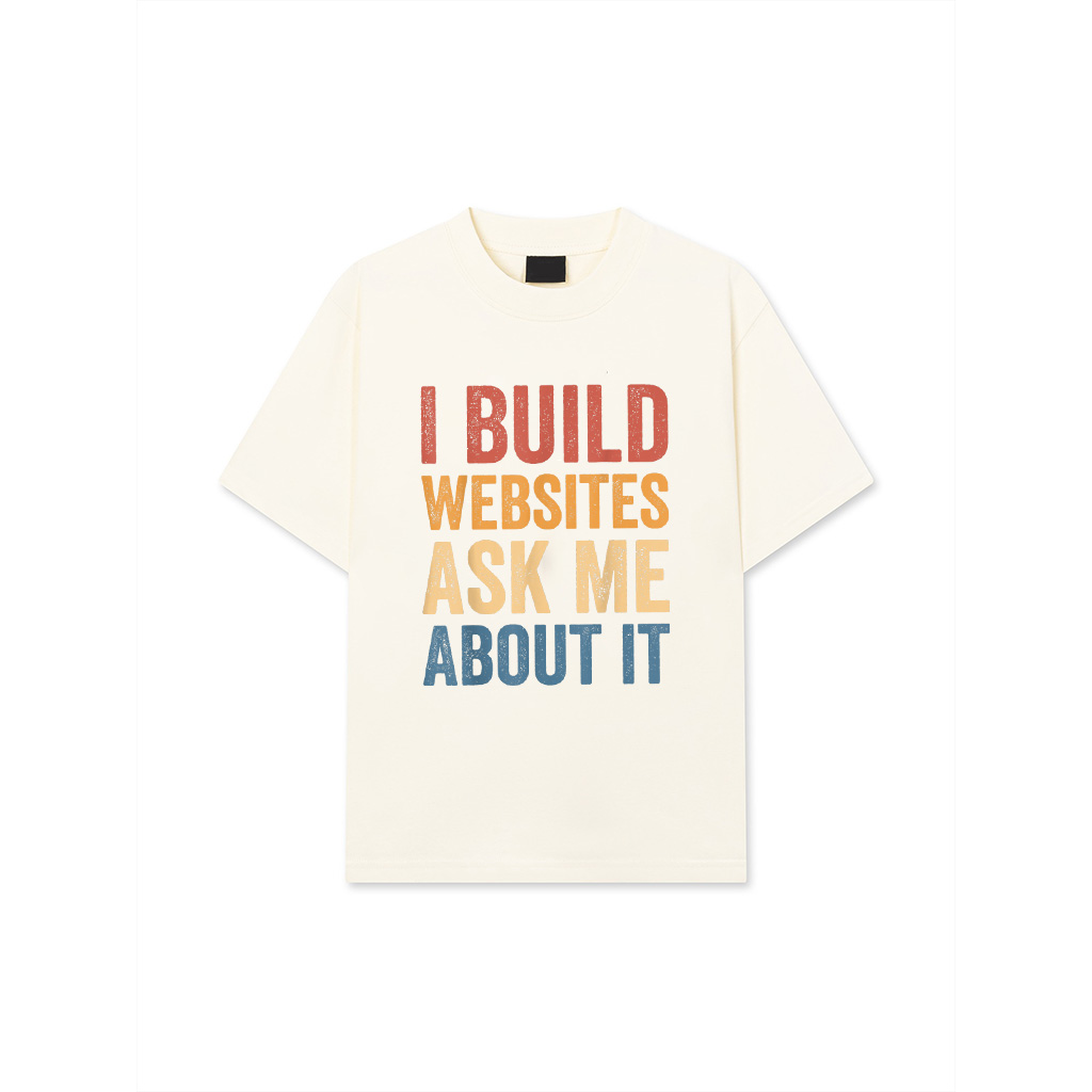 I Build Websites Ask Me About It T-Shirt