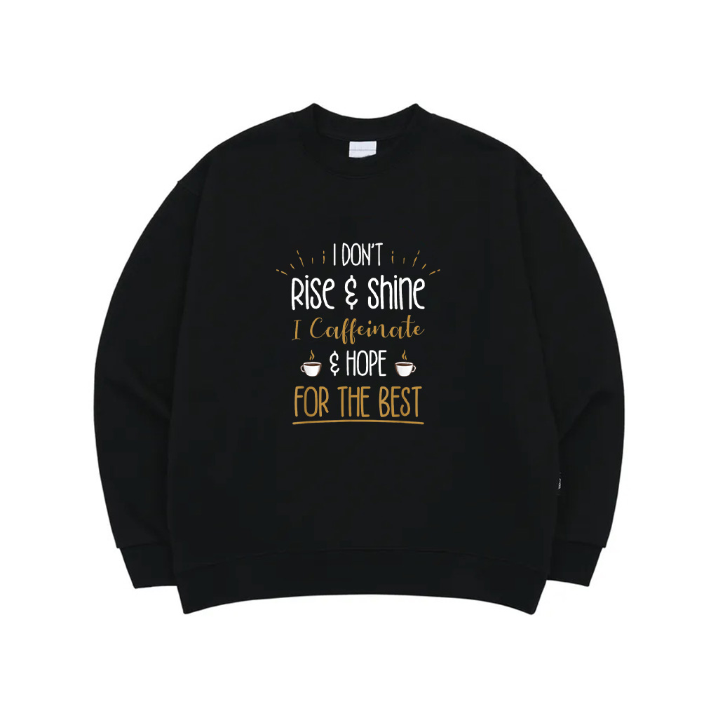 I Caffeinate Hope For The Best Funny Coffee Lover Gift Sweatshirt