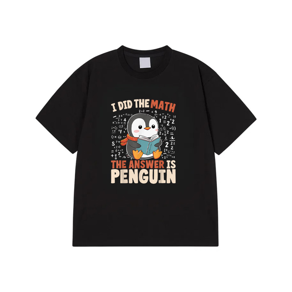 I Did The Math The Answer Is Penguin Funny Penguin Lover T-Shirt