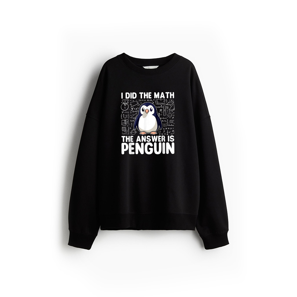 I Did The Math The Answer Is Penguin Penguin Lover Sweatshirt