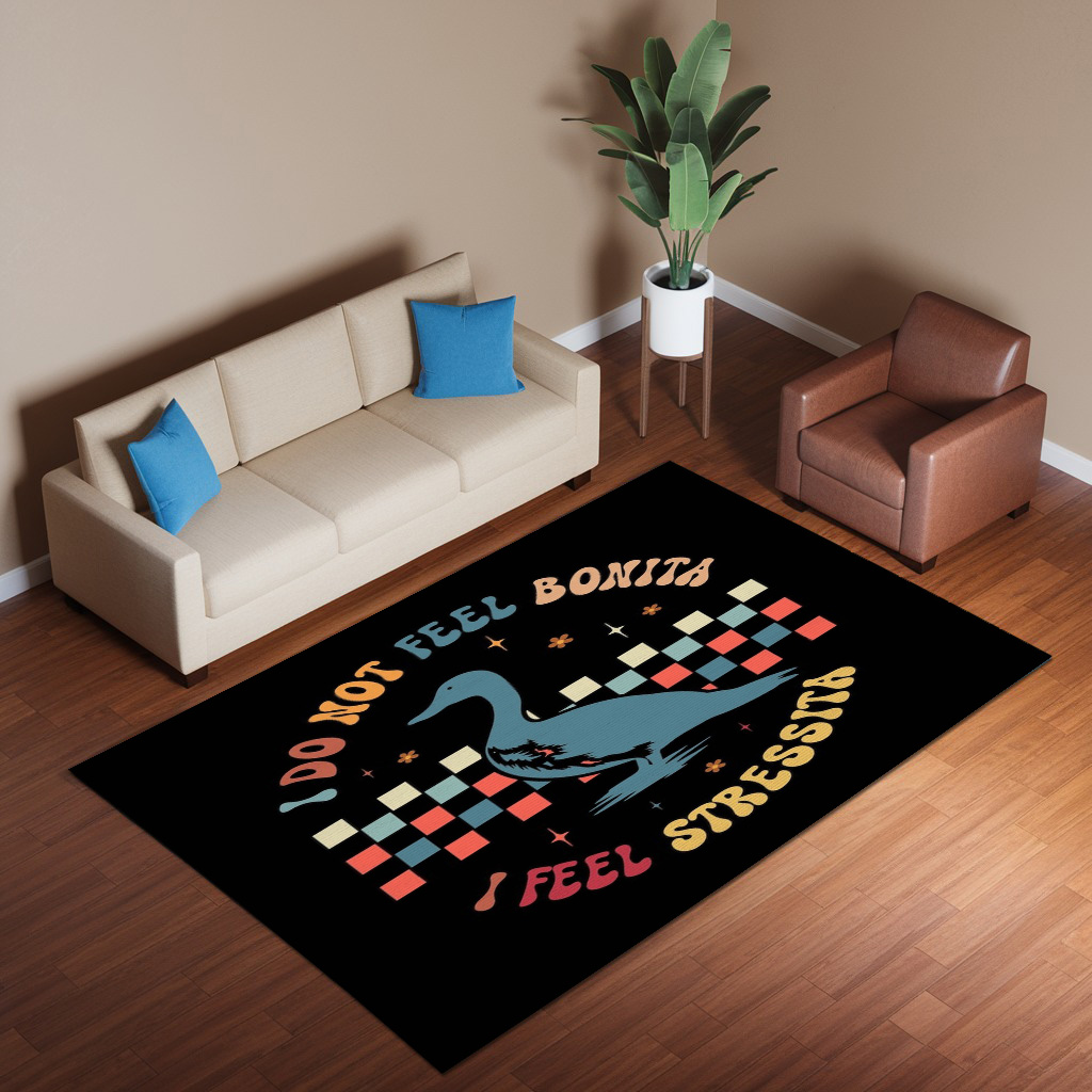 I Do Not Feel Bonita I Feel Stressita Rug