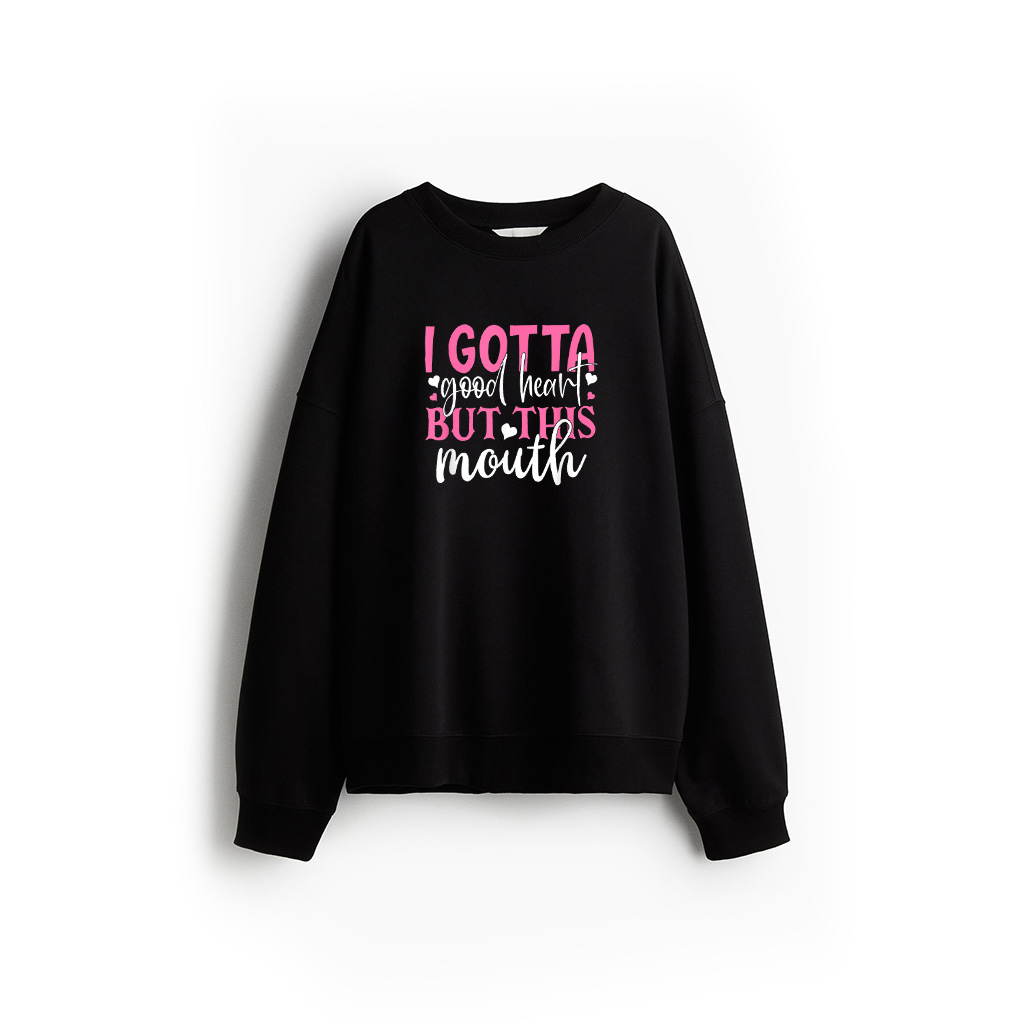 I Gotta Good Heart But This Mouth Funny Mother's Day Sweatshirt