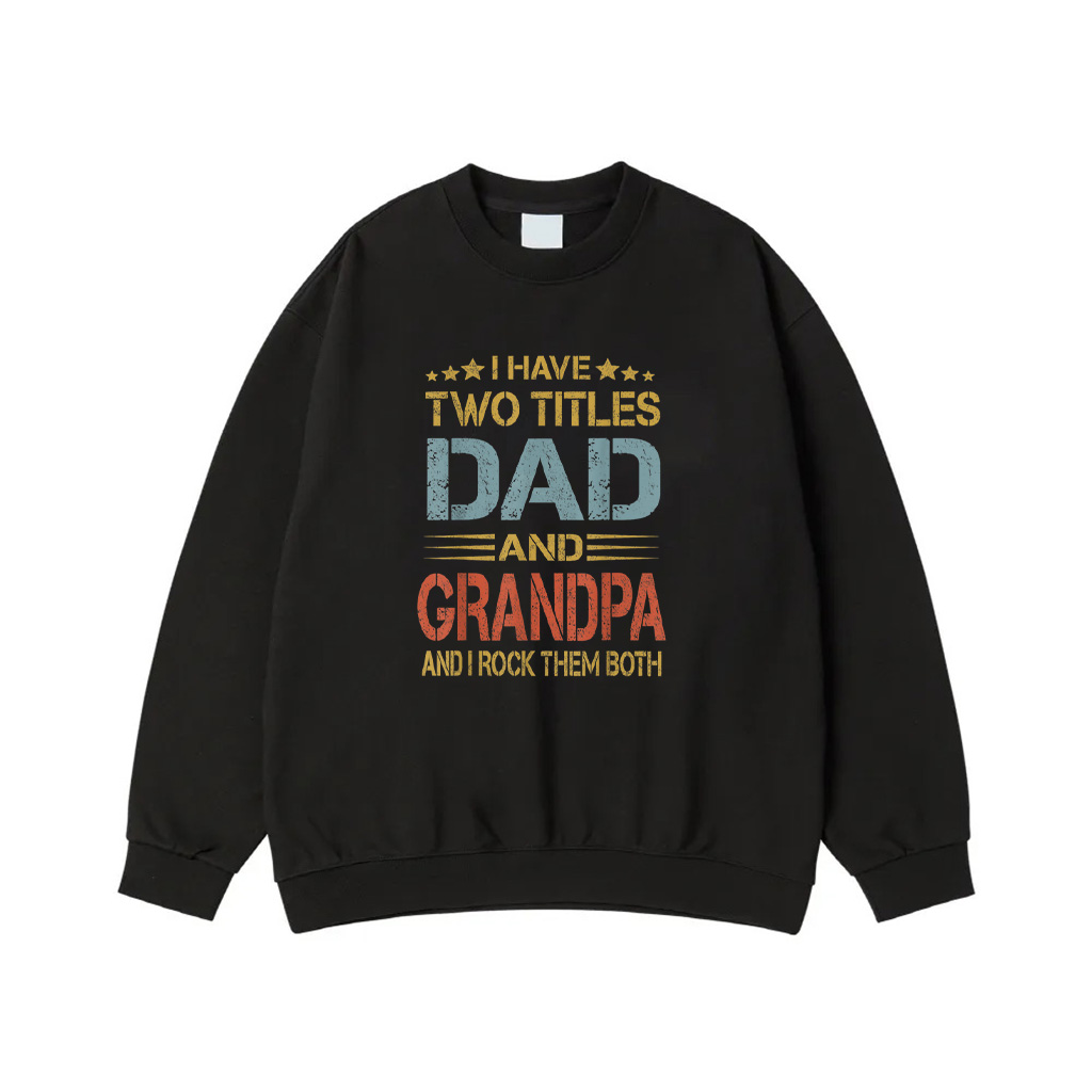 I Have Two Titles Dad And Grandpa Father's Day Grandpa Gift Sweatshirt 2