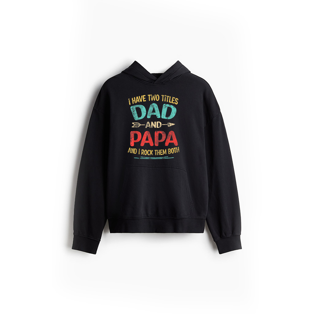 I Have Two Titles Dad And Papa Funny Father's Day Dad Gift Hoodie