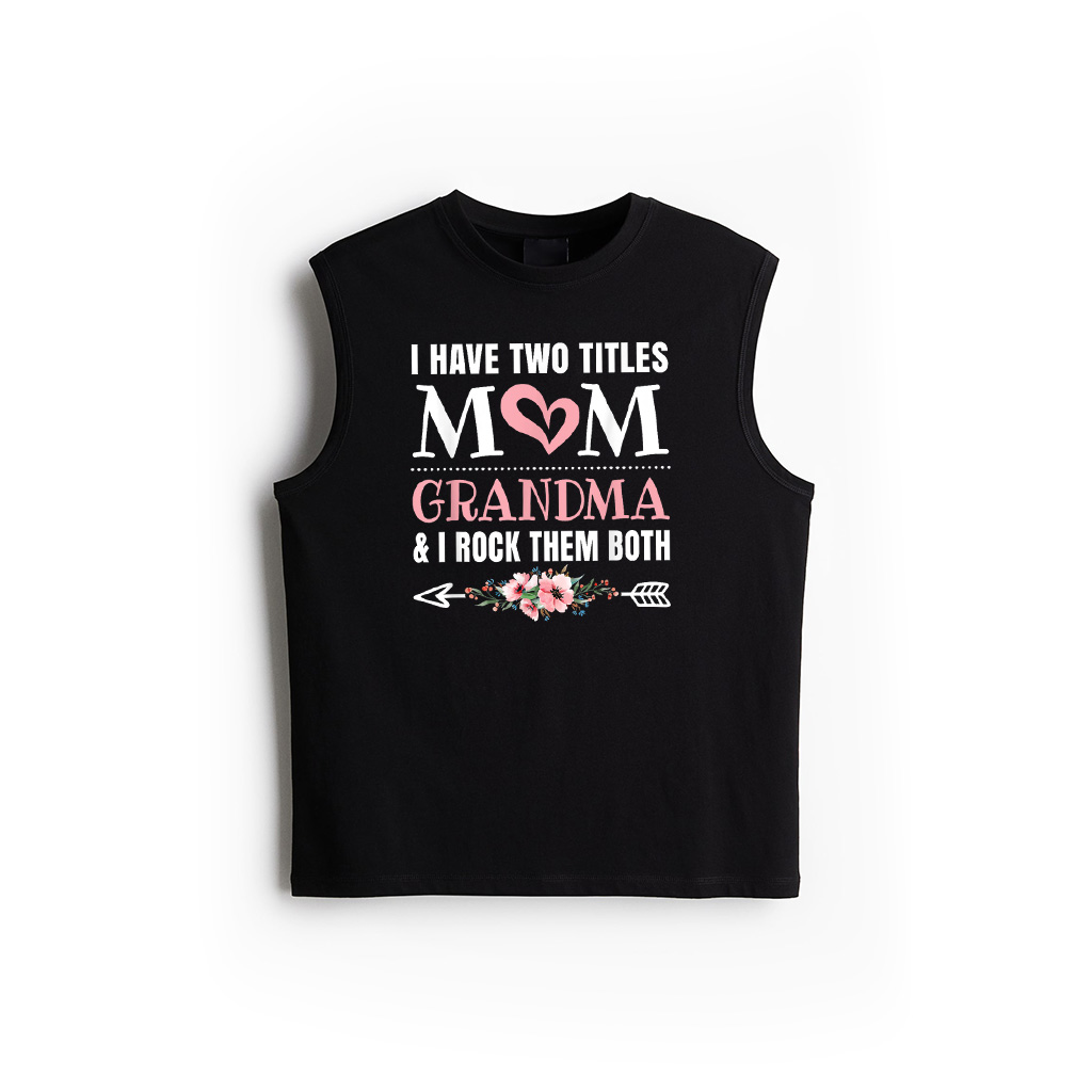 I Have Two Titles Mom And Grandma Cute Grandmother Tank Top