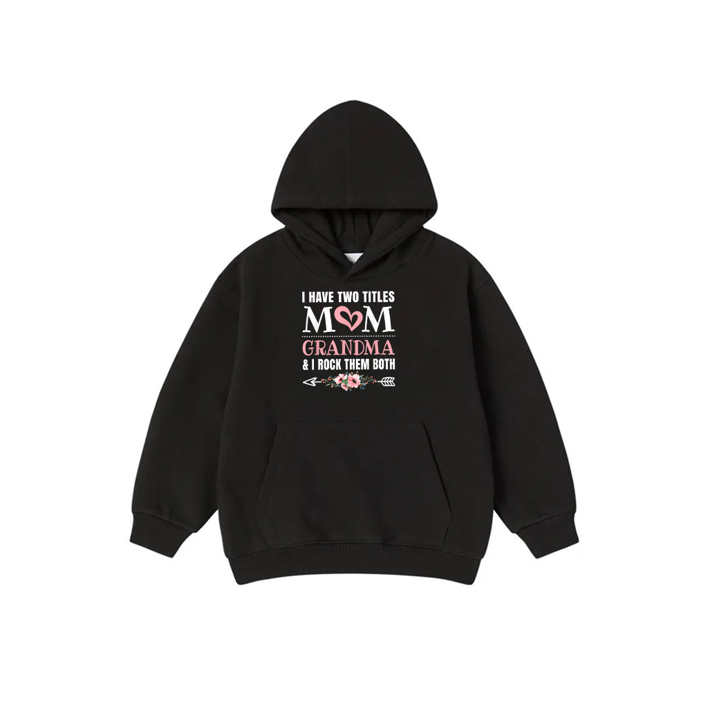 I Have Two Titles Mom And Grandma Cute Grandmother Hoodie