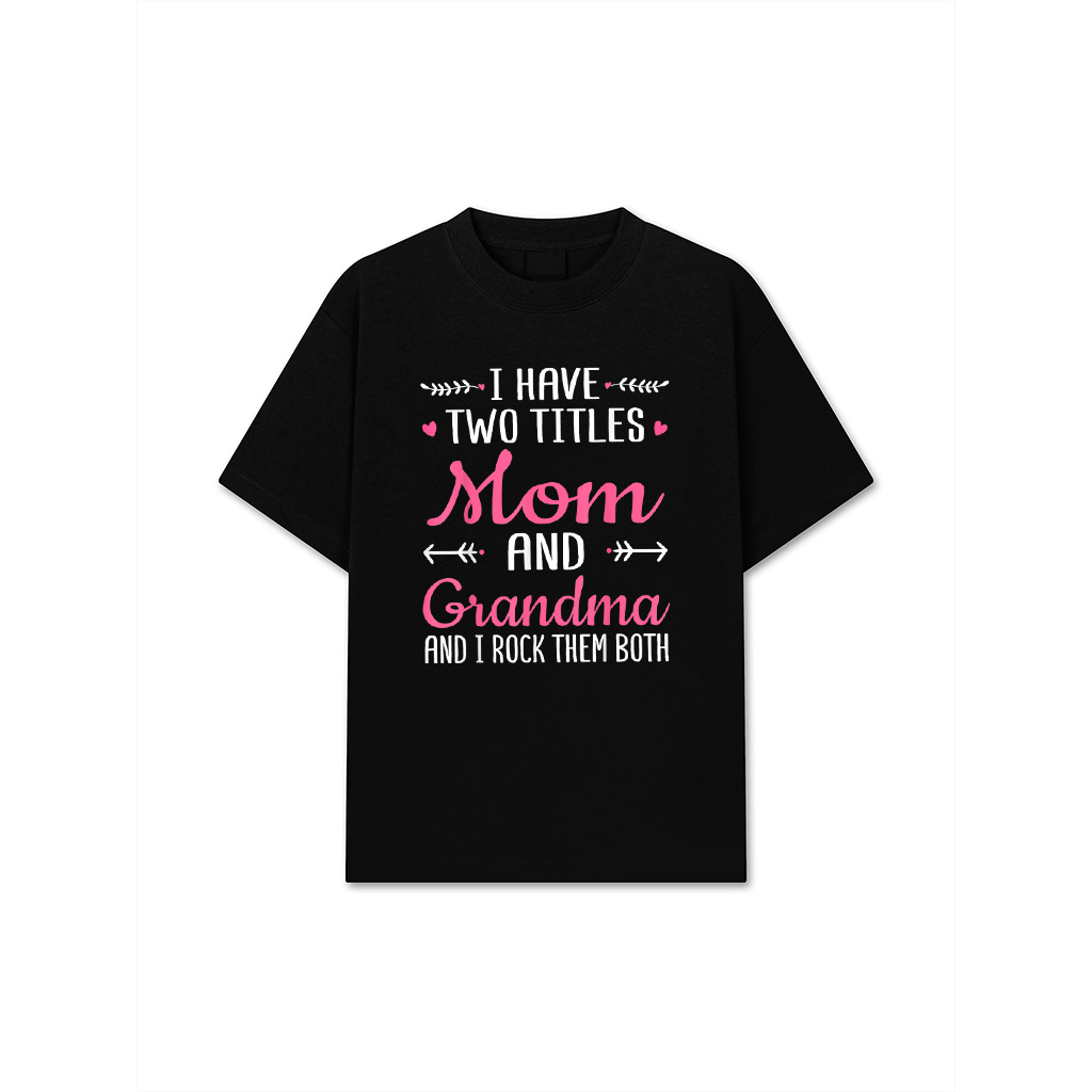 I Have Two Titles Mom Grandma And I Rock Them Mothers Day T-Shirt