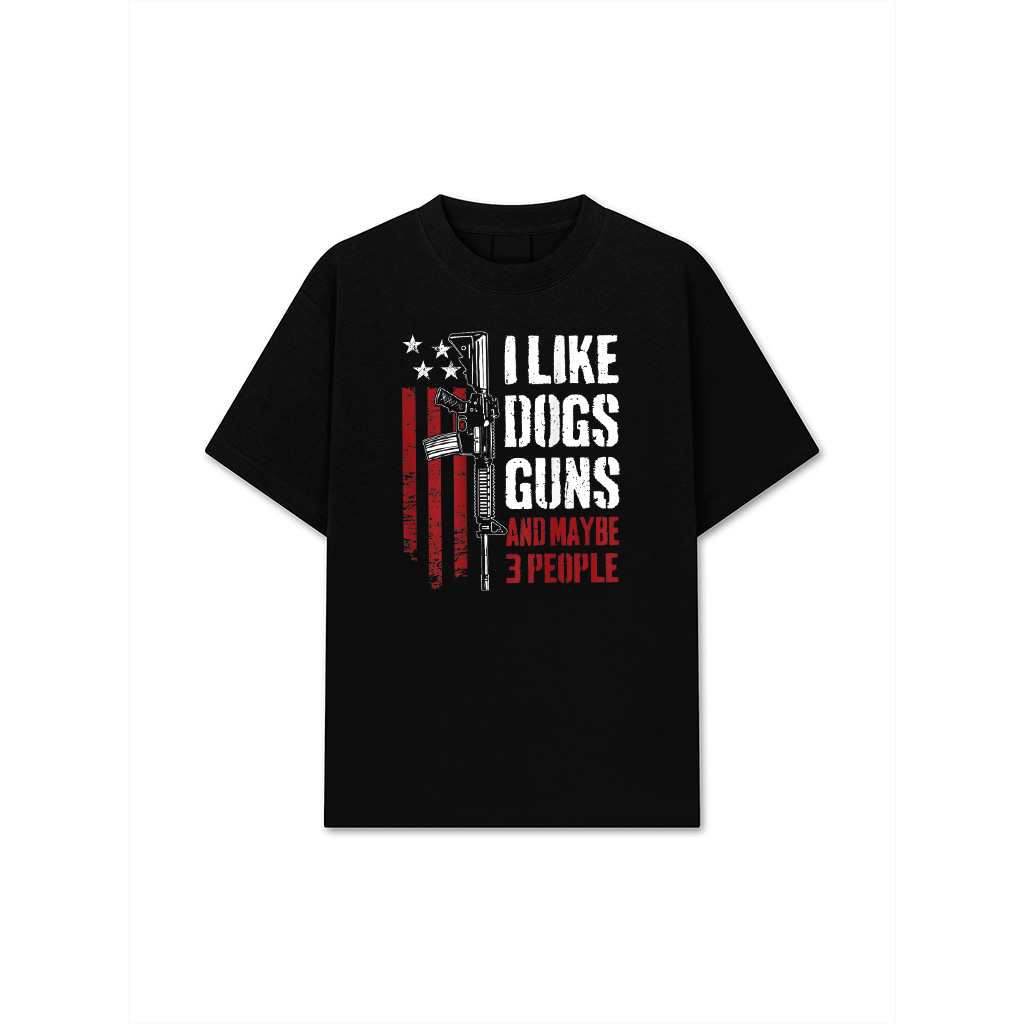 I Like Guns Dogs And Maybe 3 People Funny Gun T-Shirt