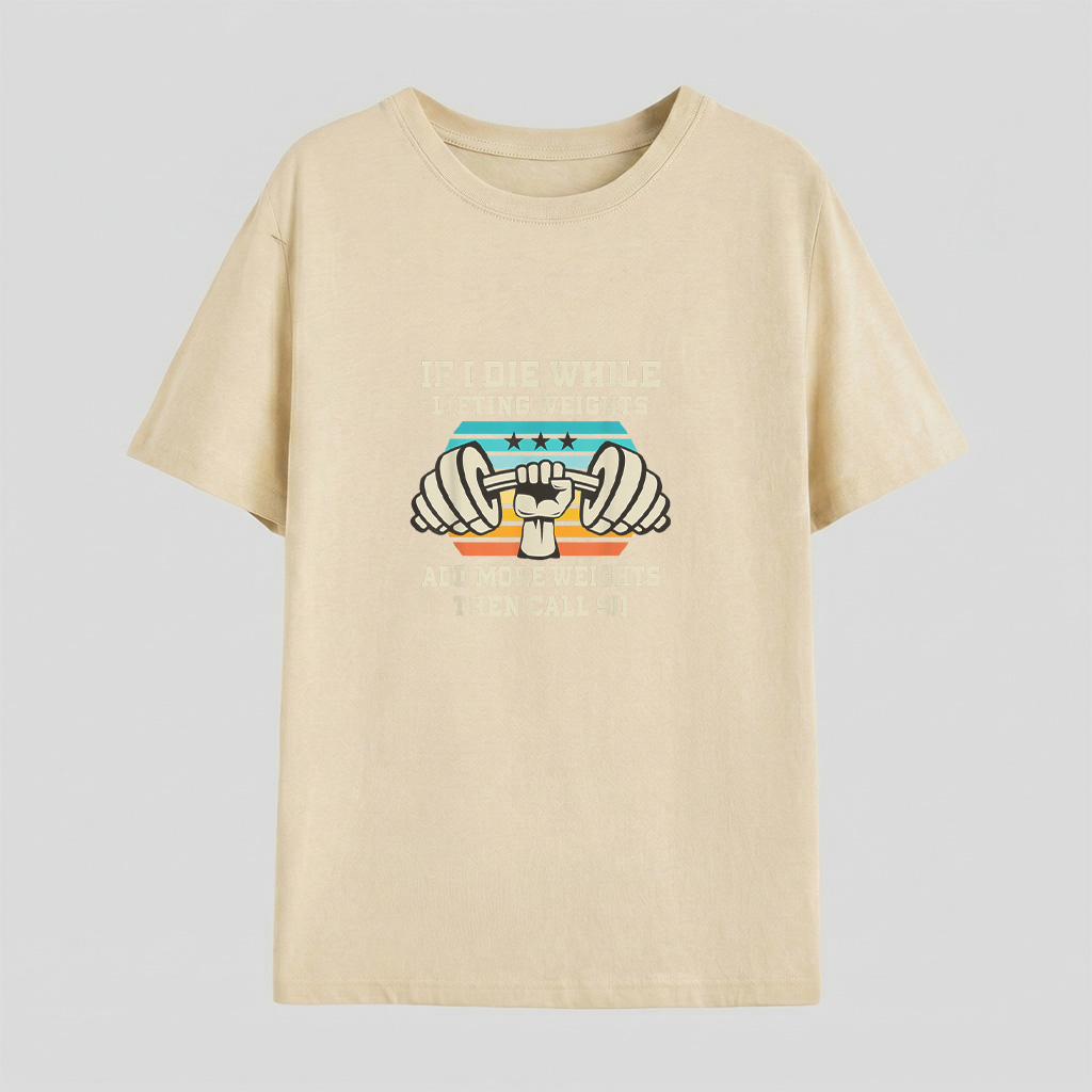 If I Die While Lifting Weights   Funny Workout  Gym Gift T Shirt