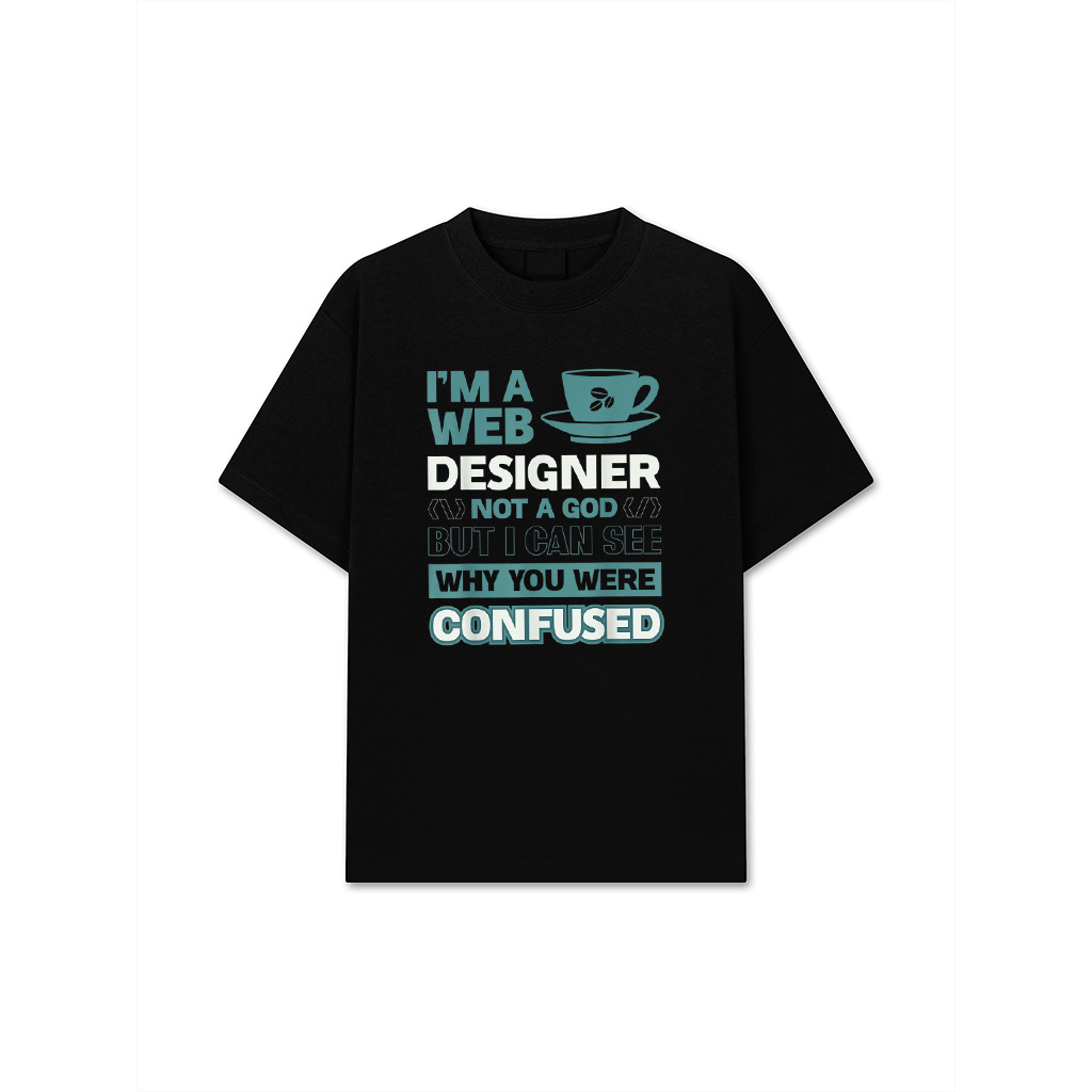 IM A Web Designer Not A God Css Programmer T-Shirt