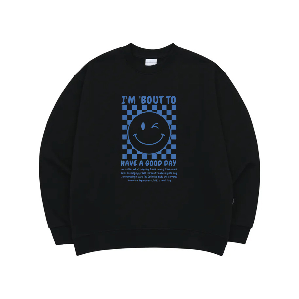 I'm Bout To Have A Good Day Sweatshirt