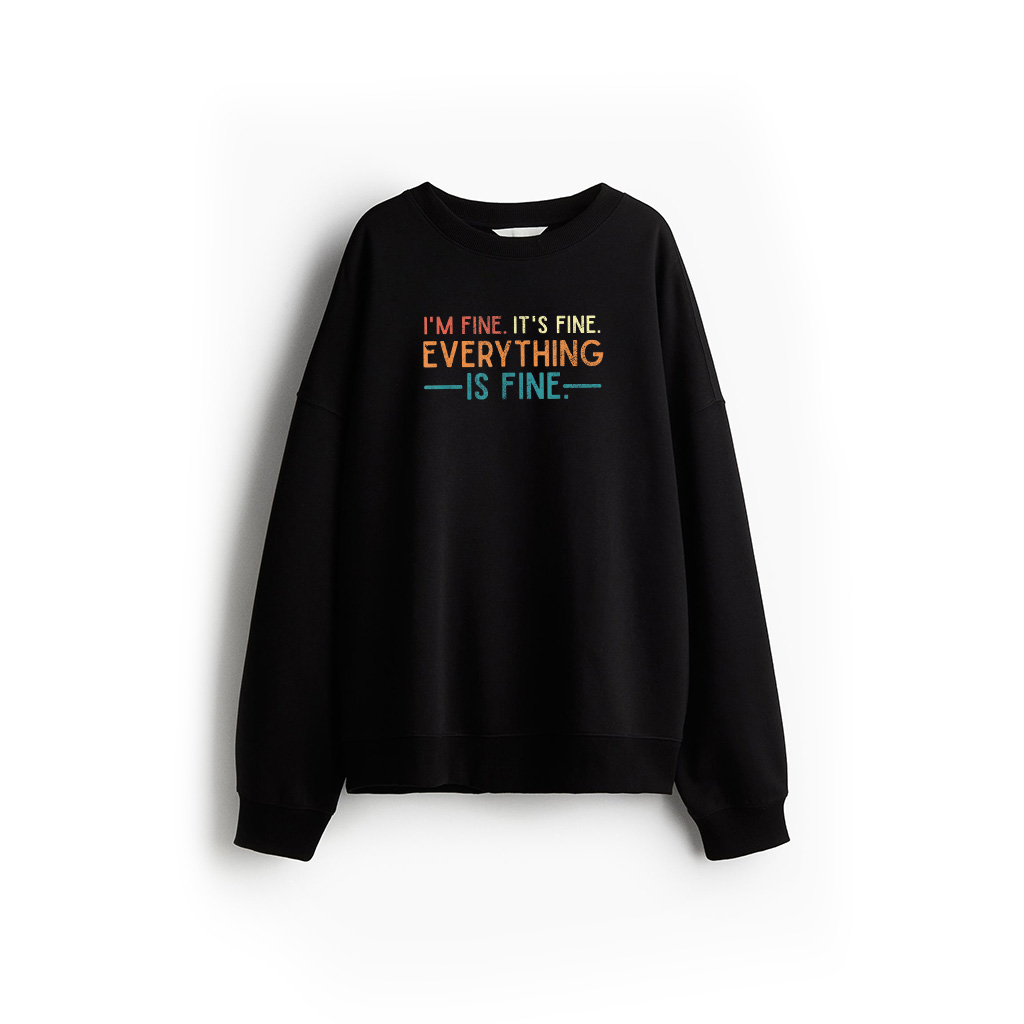 I'm Fine Its Fine Everything Is Fine Vintage No Complaints Sweatshirt