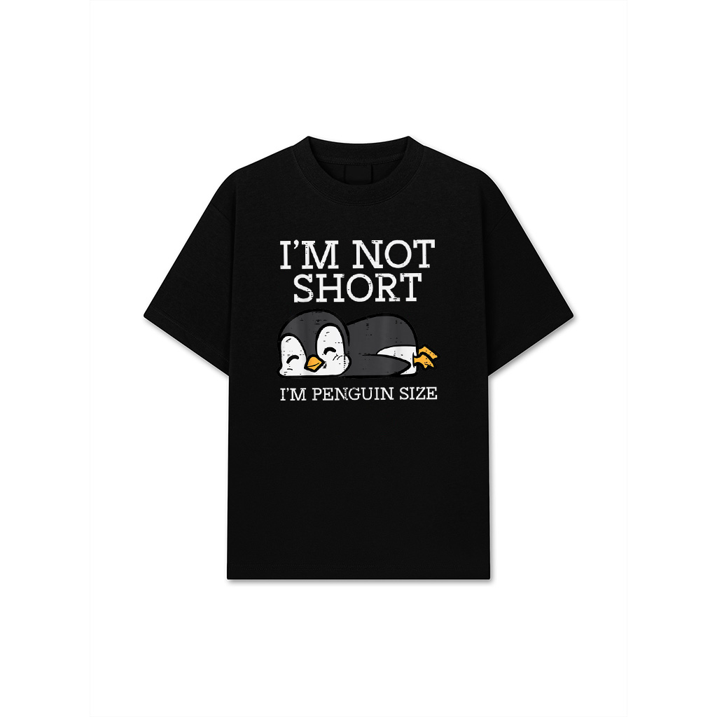 Im Not Short Penguin Size Funny Height Joke Women Kids Men T-Shirt