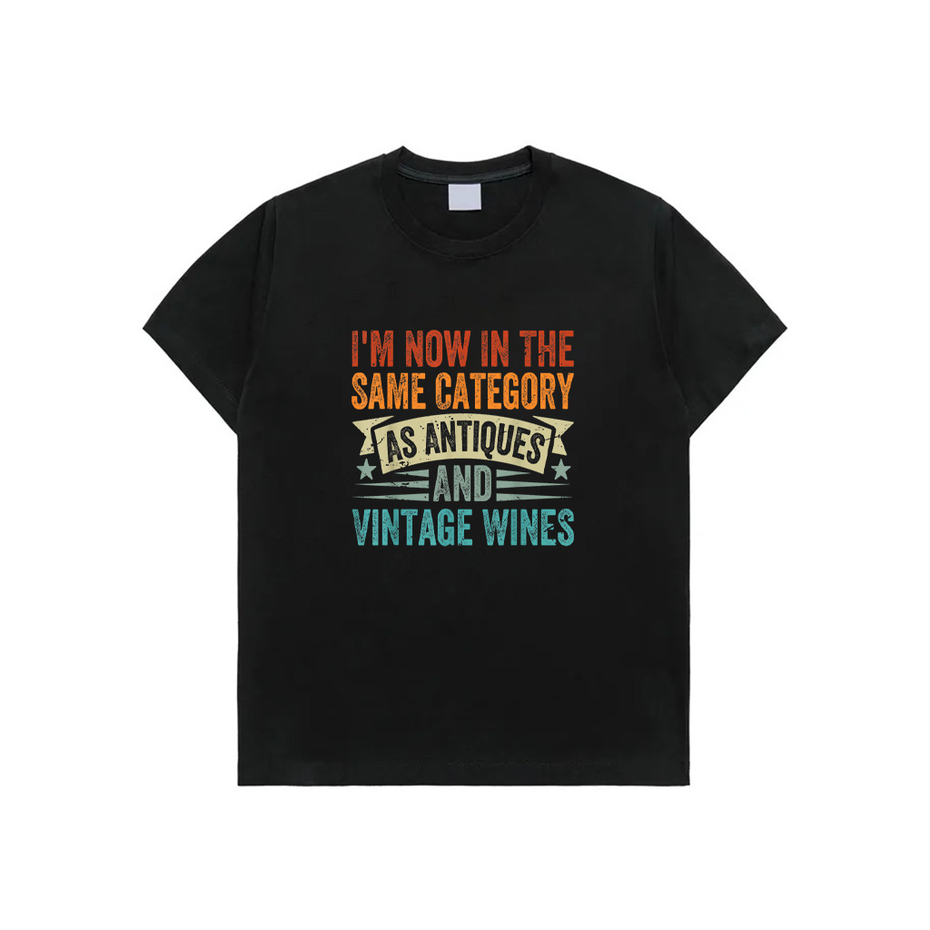 I'm Now In The Same Category As Antiques And Vintage Wines T-Shirt
