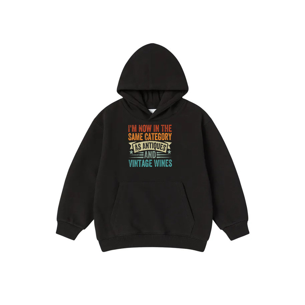I'm Now In The Same Category As Antiques And Vintage Wines Hoodie