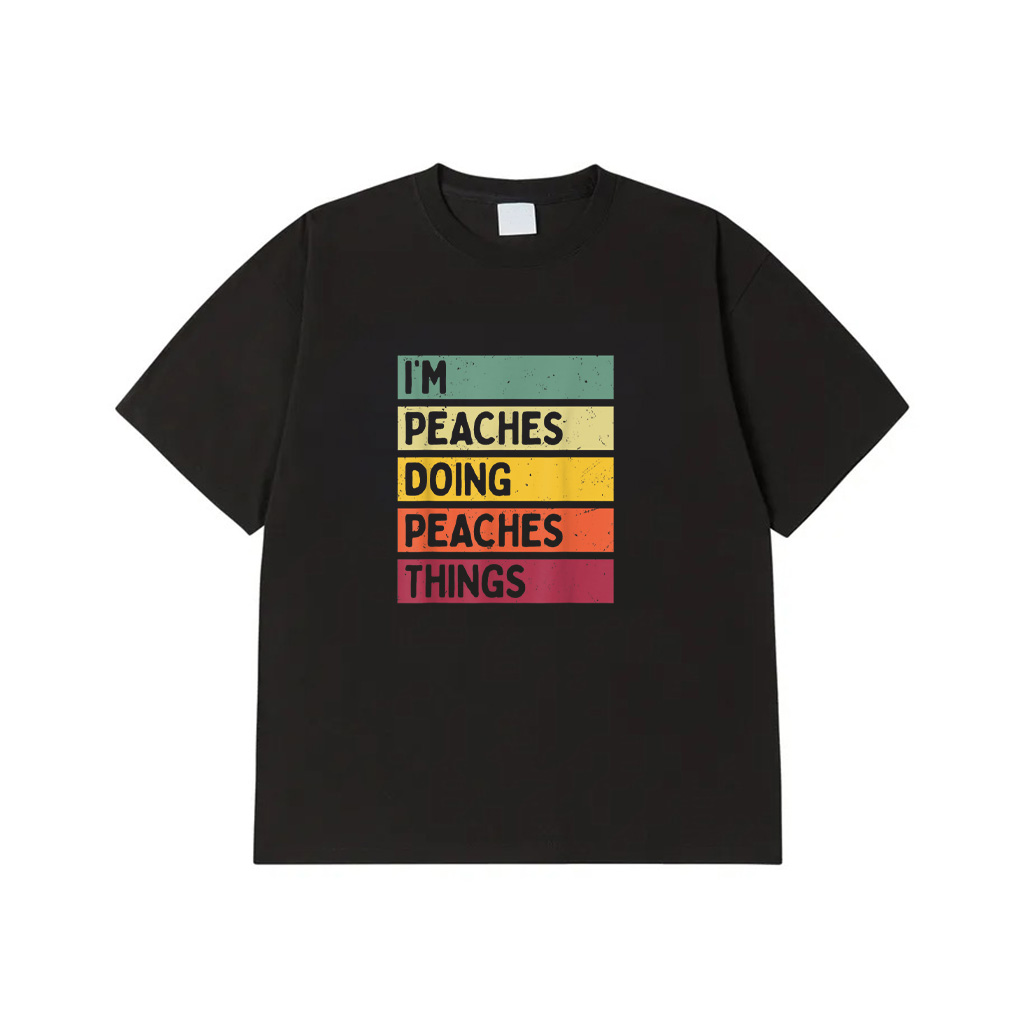I'm Peaches Doing Peaches Things Funny Personalized Quote T-Shirt
