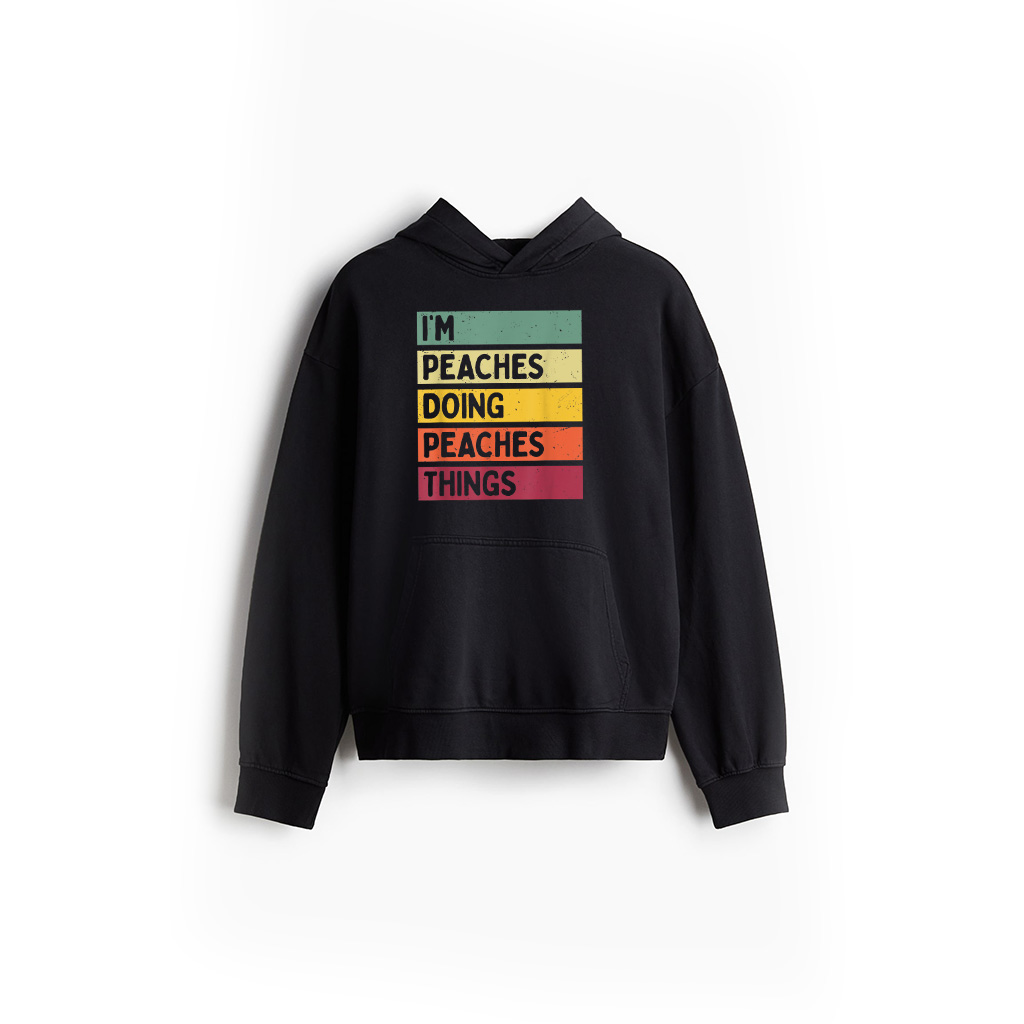 I'm Peaches Doing Peaches Things Funny Personalized Quote Hoodie