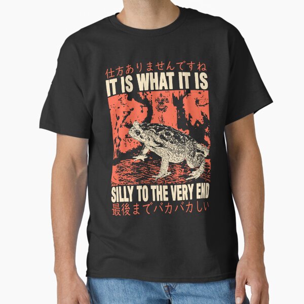 It Is What It Is Frog Classic T Shirt